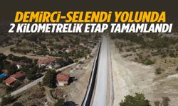 Demirci-Selendi yolunda 2 kilometrelik etap tamamlandı