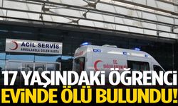 17 yaşındaki öğrenci evinde ölü bulundu!