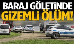 Baraj göletinde gizemli ölüm!