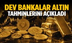 Dev bankalar altın tahminlerini açıkladı
