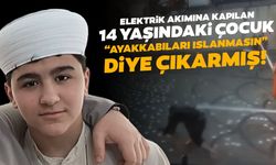 Elektrik akımına kapılarak ölen 14 yaşındaki çocuk ayakkabılarını ıslanmasın diye çıkarmış