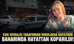 Eski sevgilisi tarafından vurularak hayatının baharında hayattan koparıldı