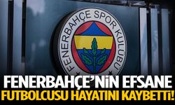 Fenerbahçe’nin efsane futbolcusu hayatını kaybetti!