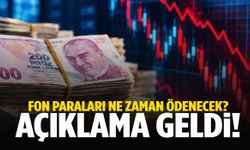 Fon paraları ne zaman ödenecek? Açıklama geldi!
