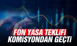 Fon yasa teklifi komisyondan geçti!