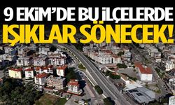 9 Ekim’de bu ilçelerde ışıklar sönecek!