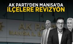 AK Parti Manisa’da ilçelere revizyon!