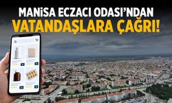 Manisa Eczacı Odası’ndan vatandaşlara çağrı!
