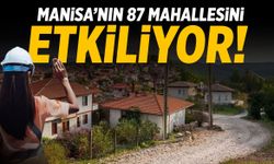 Manisa'nın 87 mahallesini etkileyecek