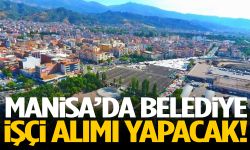 Manisa’da belediye işçi alacak! Başvuru başladı…