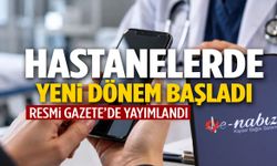 Hastanelerde yeni dönem başlıyor! Resmi Gazete’de yayımlandı