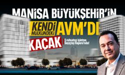 Manisa Büyükşehir’in mülkündeki AVM’de kaçak yapılaşma