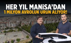 Her yıl Manisa’dan 1 milyon avroluk ürün alıyor! Denk gelebilirsiniz...
