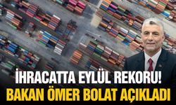 İhracatta Eylül rekoru; Bakan Ömer Bolat açıkladı