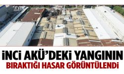 İnci Akü’deki yangının bıraktığı hasar görüntülendi!