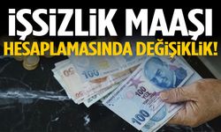 İşsizlik maaşı hesaplamasında değişiklik!