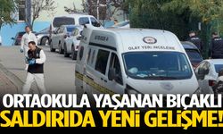 Ortaokula yaşanan bıçaklı saldırıda yeni gelişme!
