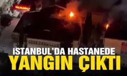 İstanbul’da hastanede yangın!