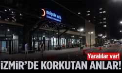 İzmir’de korkutan anlar… Yaralılar var!