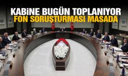 Kabine bugün toplanıyor! Fon soruşturması masada