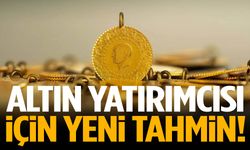 Altın yatırımcısına yeni tahmin!