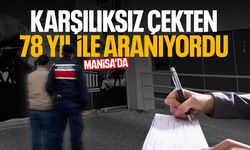 Karşılıksız çekten 78 yıl hapis cezasıyla aranıyordu!