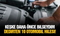 Keşke daha önce bilseydim dedirten 10 otomobil hilesi!