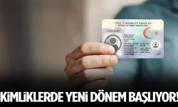 Kimliklerde yeni dönem başlıyor!