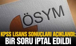 KPSS Lisans sonuçları açıklandı: Bir soru iptal edildi