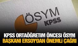 KPSS Ortaöğretim öncesi ÖSYM Başkanı Ersoy'dan önemli çağrı