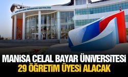 Manisa Celal Bayar Üniversitesi 29 öğretim üyesi alacak