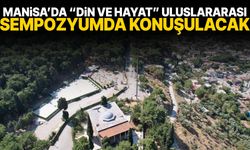 Manisa’da “Din ve Hayat” uluslararası sempozyumda konuşulacak