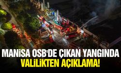 Manisa OSB'de çıkan yangında Valilikten açıklama!