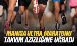 Manisa Ultra Maratonu takvim azizliğine uğradı