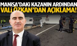 Manisa’daki kazanın ardından Vali Özkan’dan açıklama!