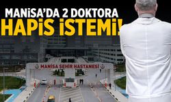 Manisa'da 2 doktora hapis istemi