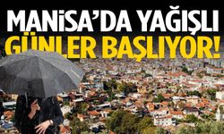 Manisa’da yağışlı günler başlıyor! Şemsiyeleri hazırlayın…