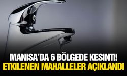 Manisa’da 6 bölgede kesinti! Etkilenen mahalleler açıklandı