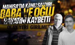 Manisa'da av tüfeğiyle kanlı infaz! Baba ve oğlu hayatını kaybetti