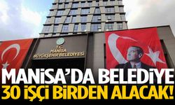 Manisa’da belediye 30 işçi alacak!