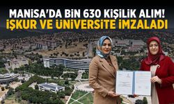 Manisa'da bin 630 kişilik alım! İŞKUR ve üniversite protokol imzaladı