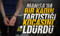 Manisa'da bir kadın kocasını öldürdü