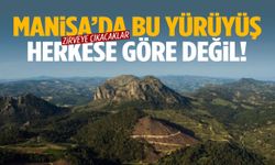 Manisa’da bu yürüyüş herkese göre değil! Zirveye çıkacaklar…