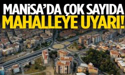 Manisa’da çok sayıda mahalle etkilenecek! Uyarı verildi…