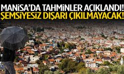 Manisa’da tahminler açıklandı! Şemsiyesiz dışarı çıkılmayacak!