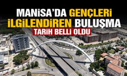 Manisa’da gençleri ilgilendiren buluşma! Tarih belli oldu!