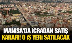 Manisa’da icradan satış kararı! O iş yeri satılacak
