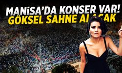 Manisa'da konser var! Göksel sahne alacak