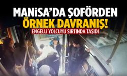 Manisa’da şoförden örnek davranış! Engelli yolcuyu sırtında taşıdı