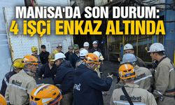 Manisa'da son durum: 4 işçi enkaz altında